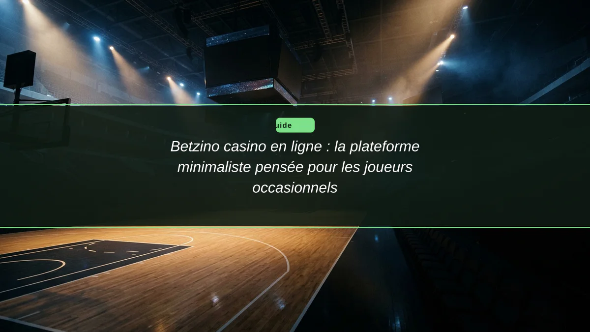 Betzino casino en ligne : la plateforme minimaliste pensée pour les joueurs occasionnels