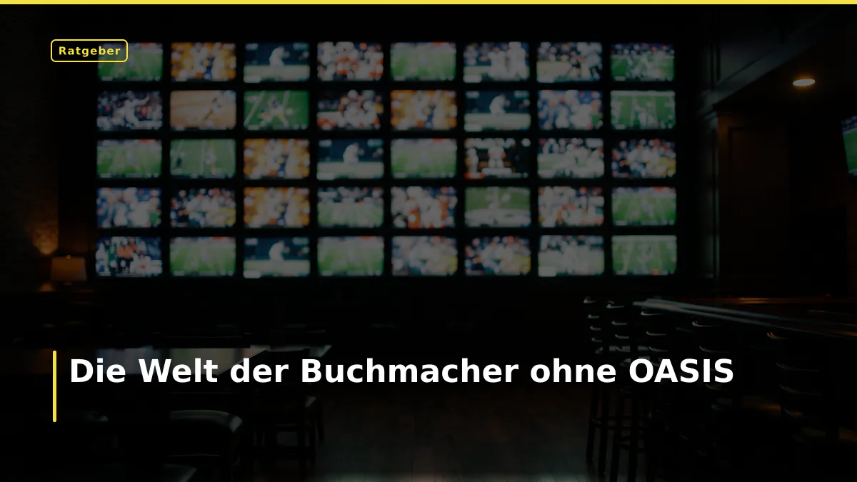 Die Welt der Buchmacher ohne OASIS
