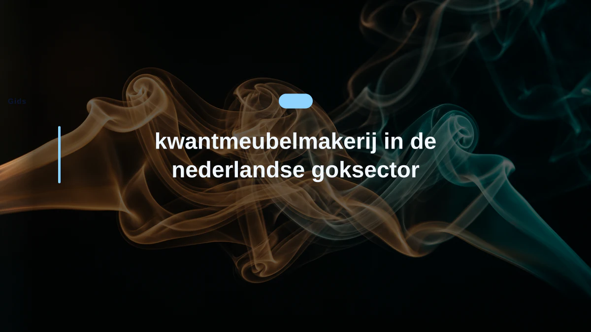 kwantmeubelmakerij in de nederlandse goksector
