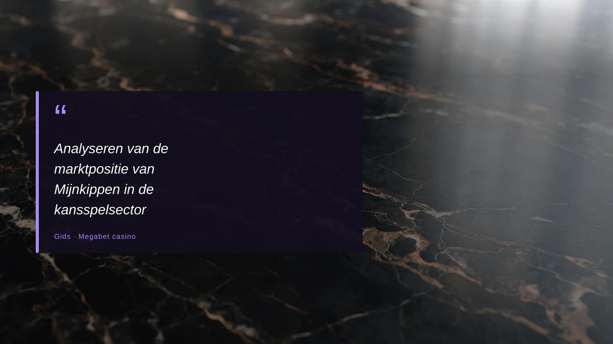 Analyseren van de marktpositie van Mijnkippen in de kansspelsector