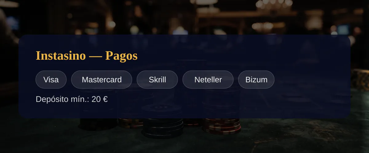 Instasino — Pagos: Visa, Mastercard, Skrill, Neteller, Bizum Instasino — Pagos: Visa, Mastercard, Skrill, Neteller, Bizum