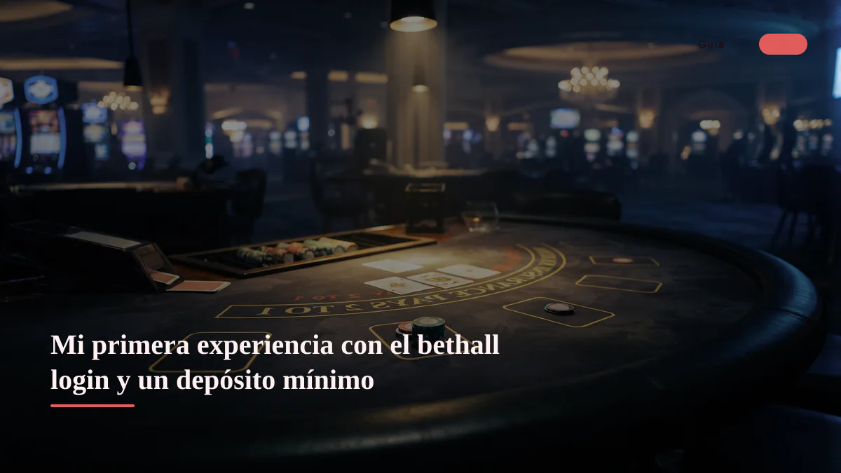 Mi primera experiencia con el bethall login y un depósito mínimo