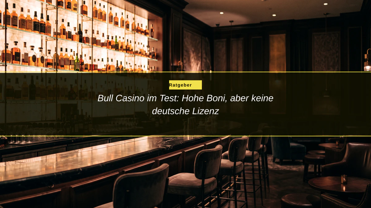 Bull Casino im Test: Hohe Boni, aber keine deutsche Lizenz