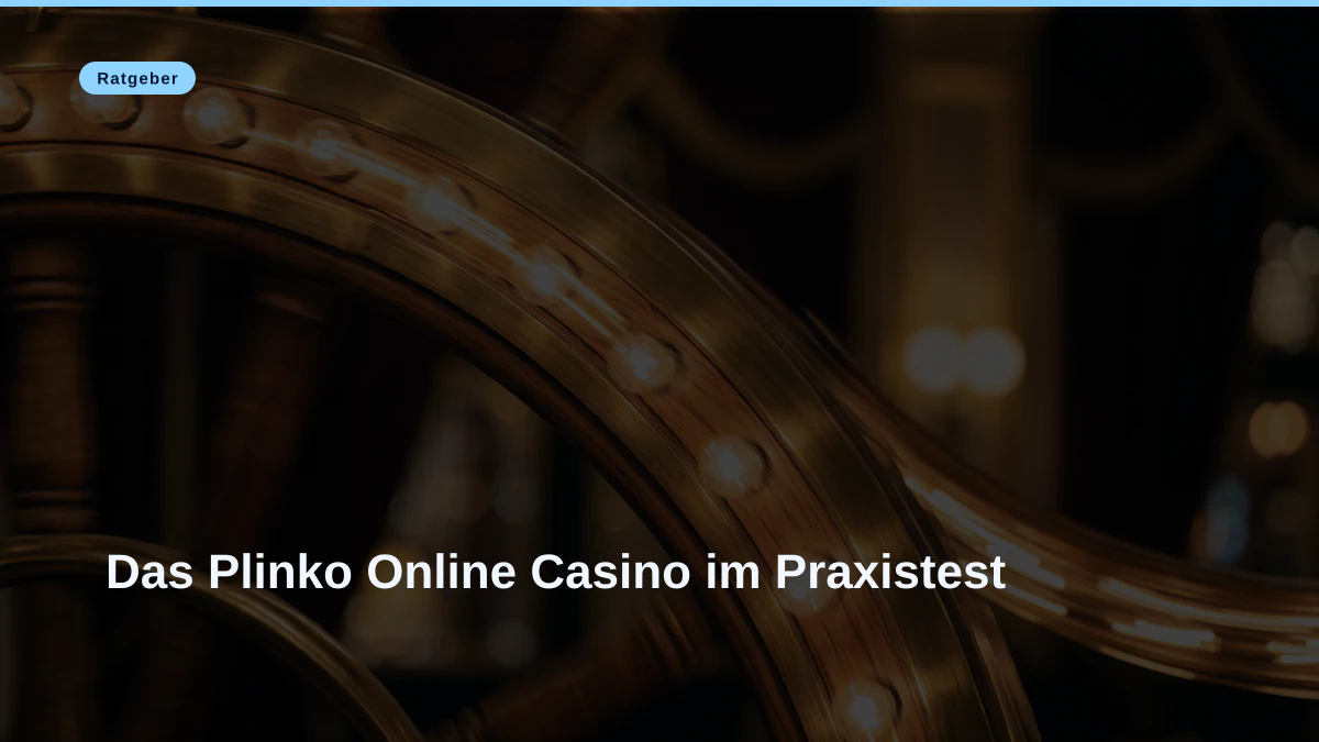 Das Plinko Online Casino im Praxistest