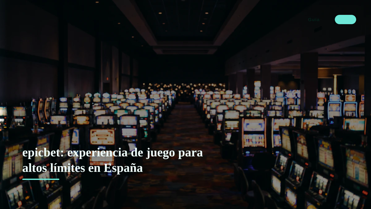 epicbet: experiencia de juego para altos límites en España