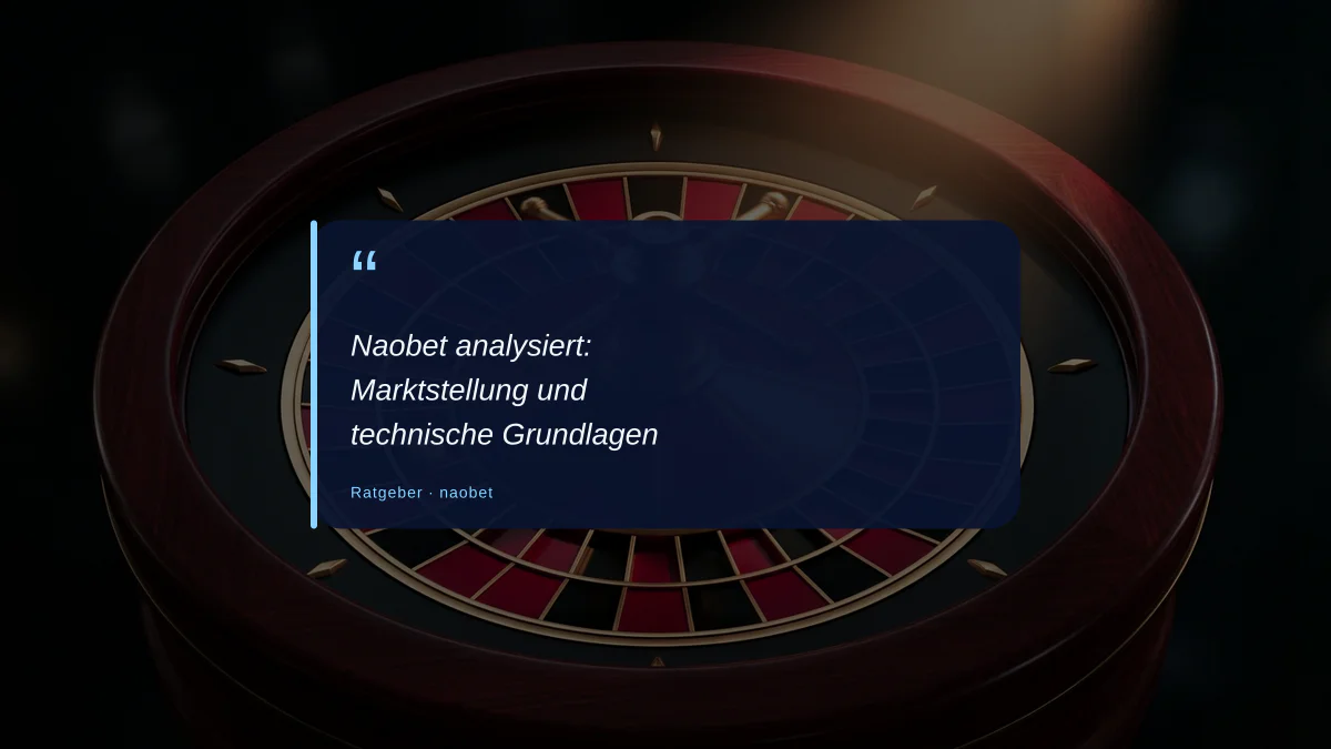 Naobet analysiert: Marktstellung und technische Grundlagen