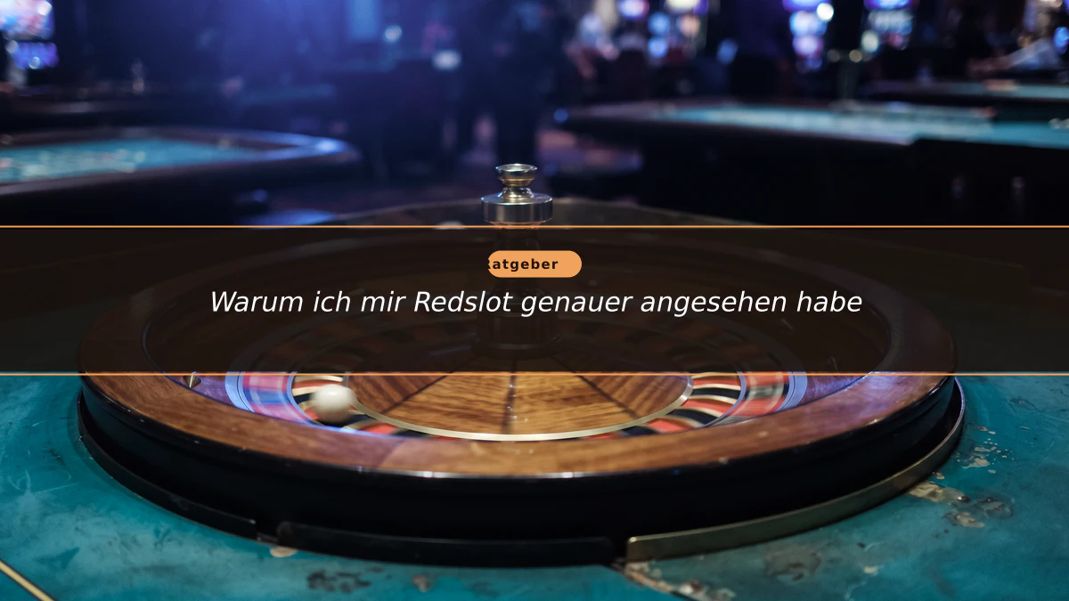 Warum ich mir Redslot genauer angesehen habe