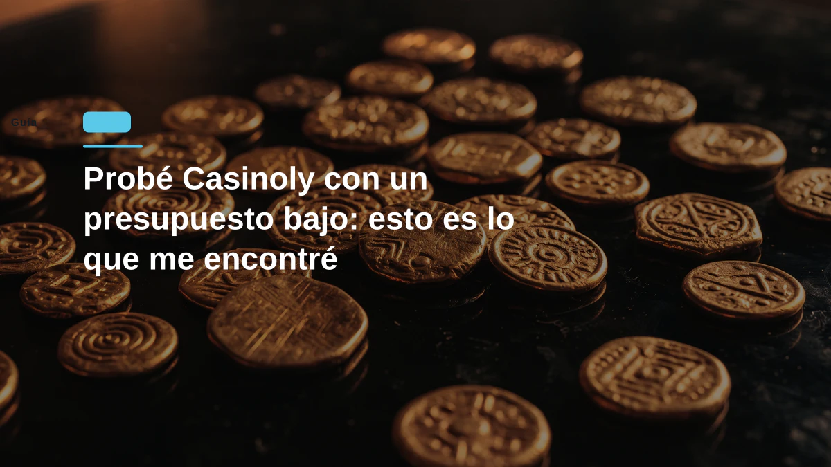 Probé Casinoly con un presupuesto bajo: esto es lo que me encontré