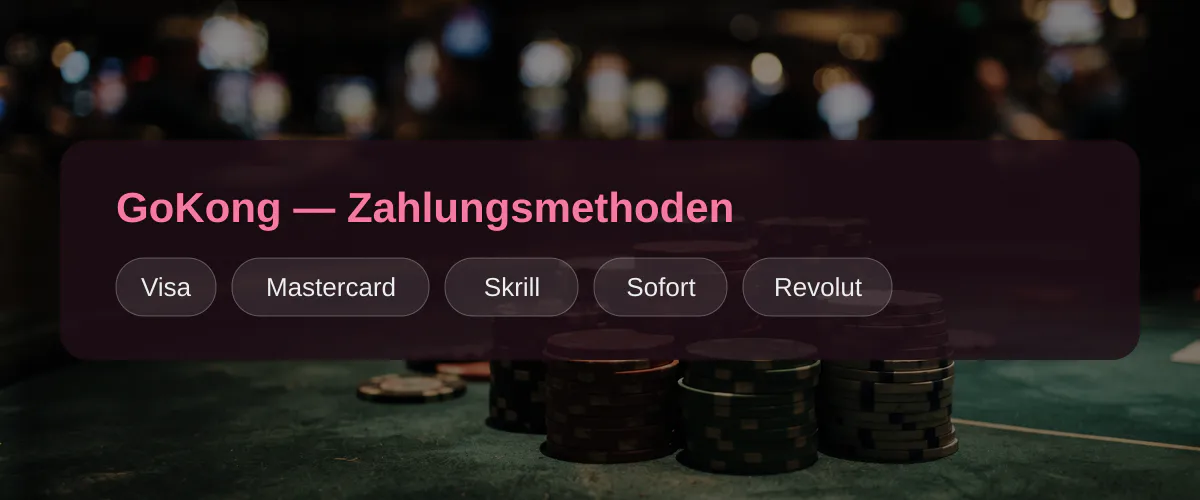 GoKong — Zahlungsmethoden: Visa, Mastercard, Skrill, Sofort, Revolut