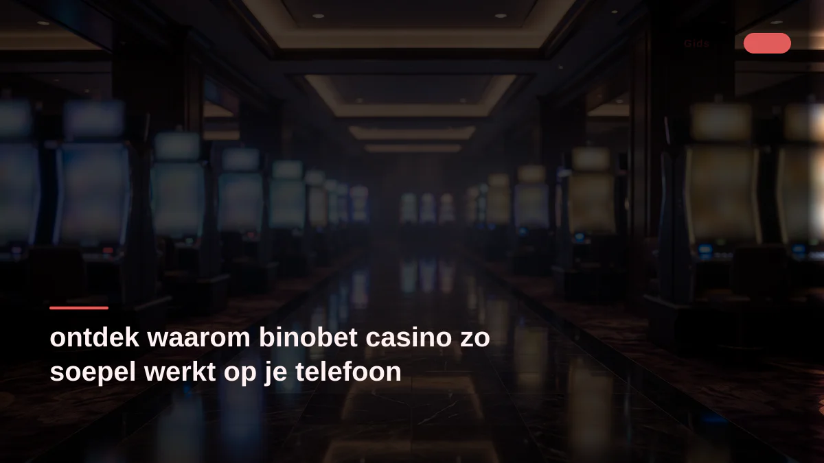 ontdek waarom binobet casino zo soepel werkt op je telefoon