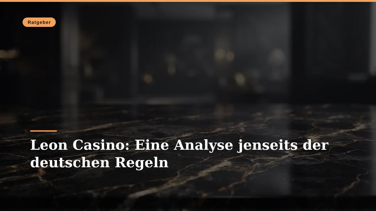 Leon Casino: Eine Analyse jenseits der deutschen Regeln