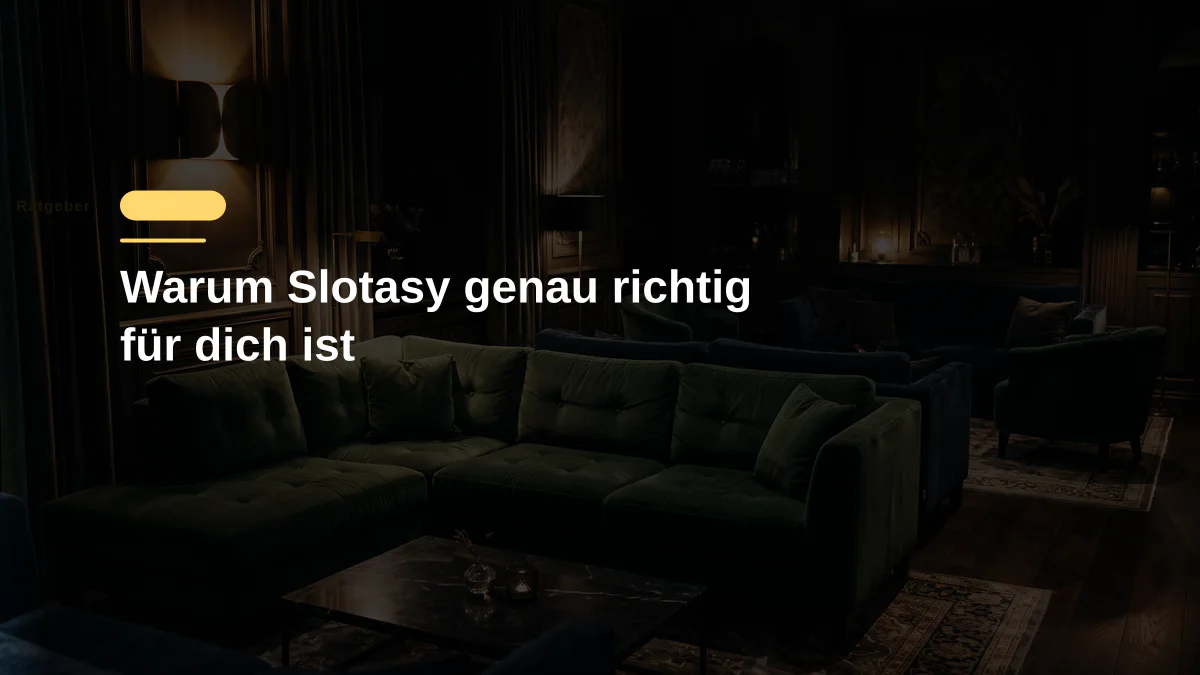 Warum Slotasy genau richtig für dich ist