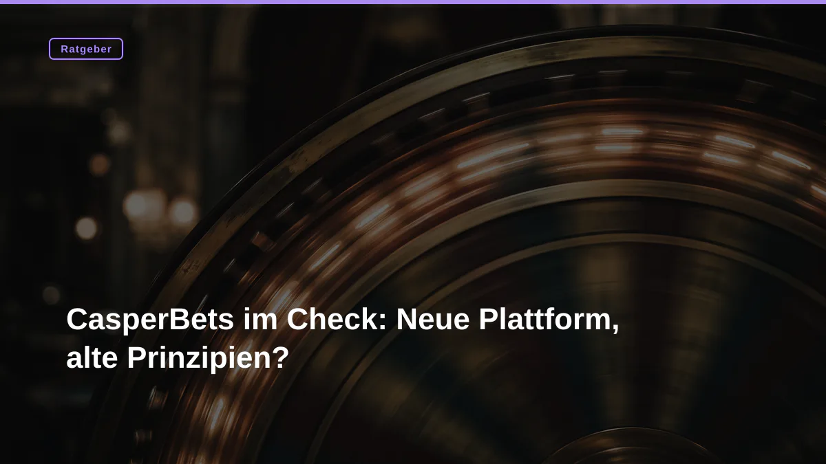 CasperBets im Check: Neue Plattform, alte Prinzipien?