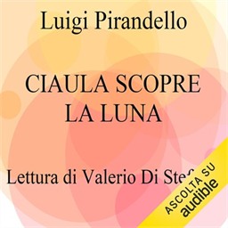 Luigi Pirandello – Ciaula scopre la luna (2021) (mp3 – 128 kbps)