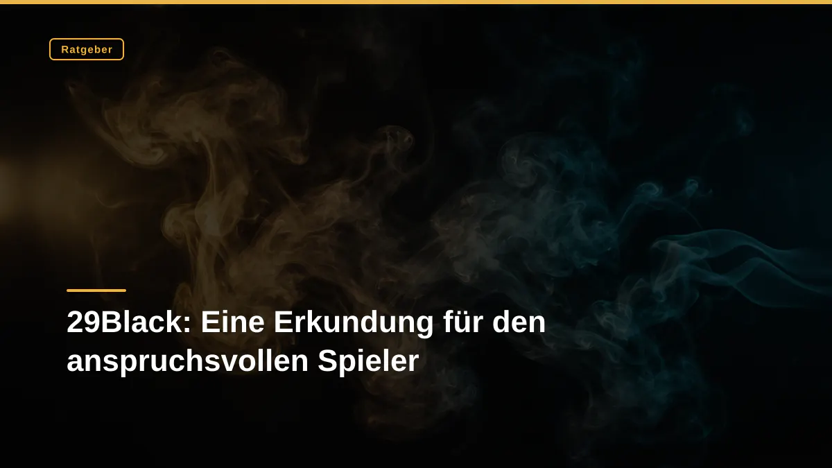 29Black: Eine Erkundung für den anspruchsvollen Spieler
