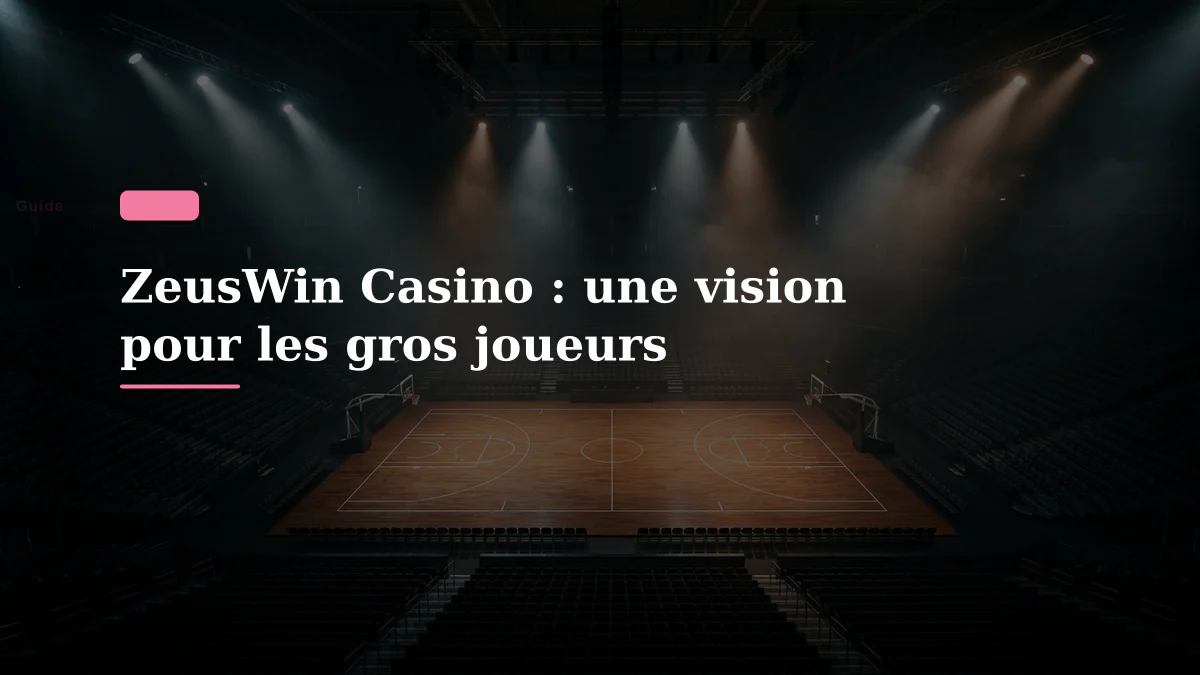 ZeusWin Casino : une vision pour les gros joueurs