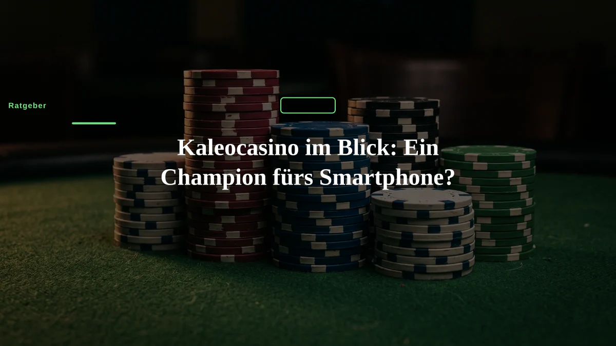 Kaleocasino im Blick: Ein Champion fürs Smartphone?