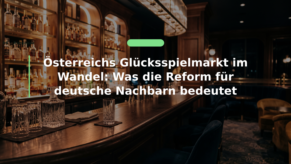 Österreichs Glücksspielmarkt im Wandel: Was die Reform für deutsche Nachbarn bedeutet