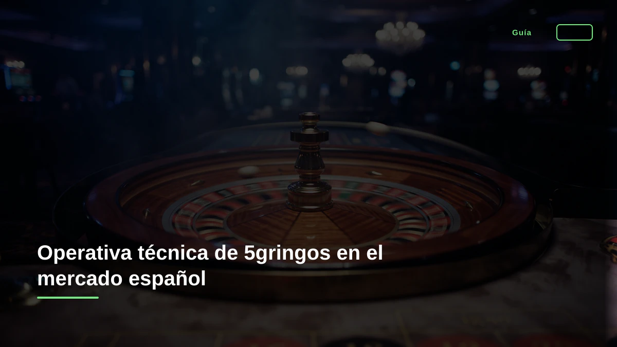 Operativa técnica de 5gringos en el mercado español