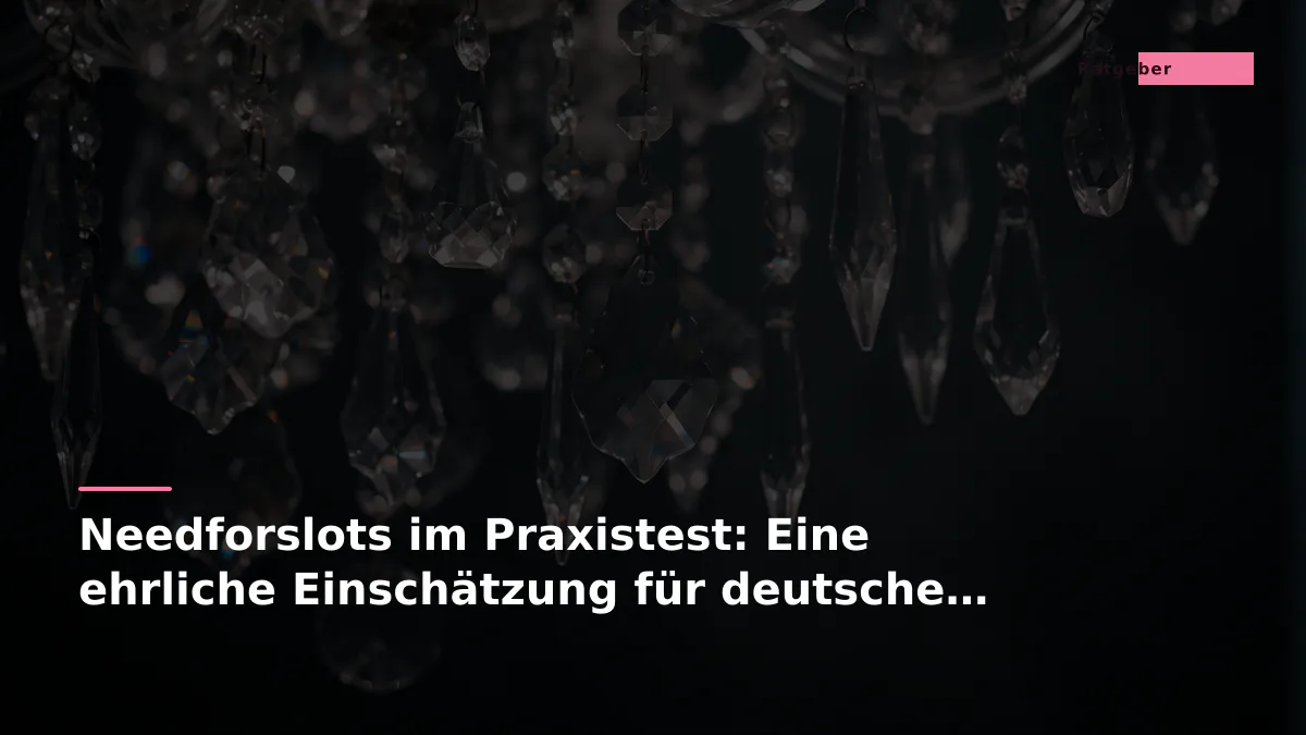 Needforslots im Praxistest: Eine ehrliche Einschätzung für deutsche Spieler