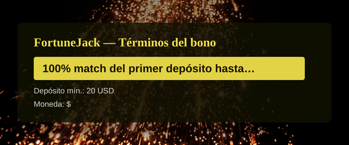 FortuneJack — Términos del bono: 100% match del primer depósito hasta 200 USD + 500 FS FortuneJack — Términos del bono: 100% match del primer depósito hasta 200 USD + 500 FS