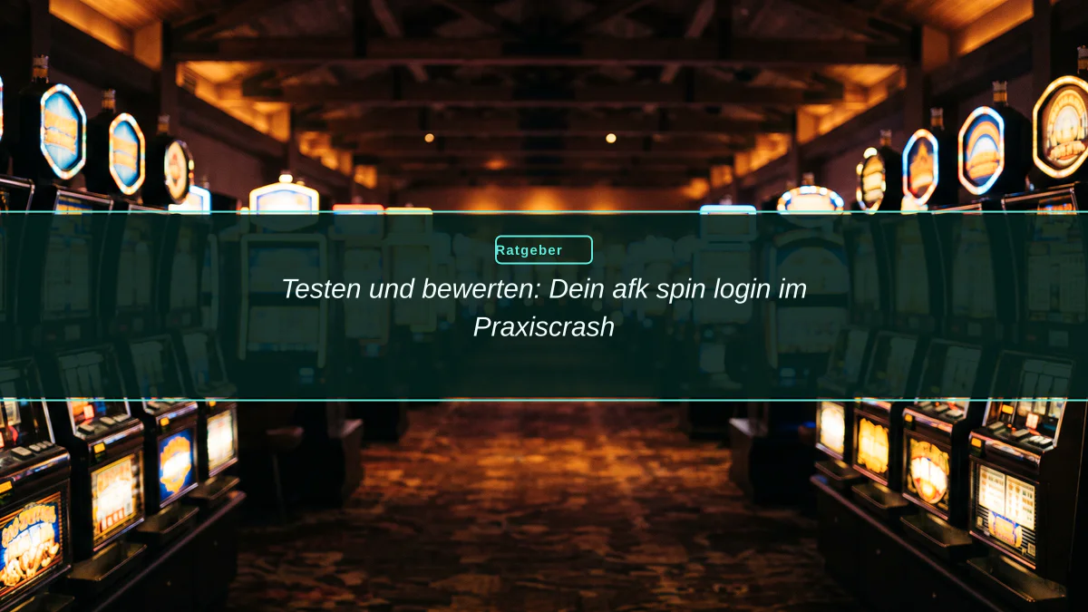 Testen und bewerten: Dein afk spin login im Praxiscrash