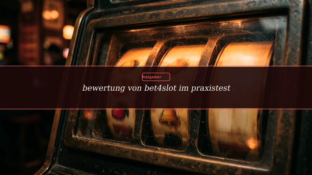 bewertung von bet4slot im praxistest