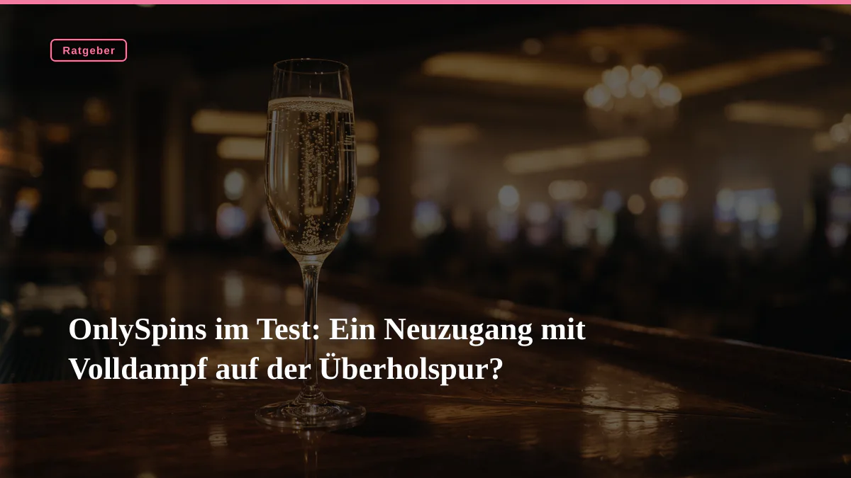 OnlySpins im Test: Ein Neuzugang mit Volldampf auf der Überholspur?