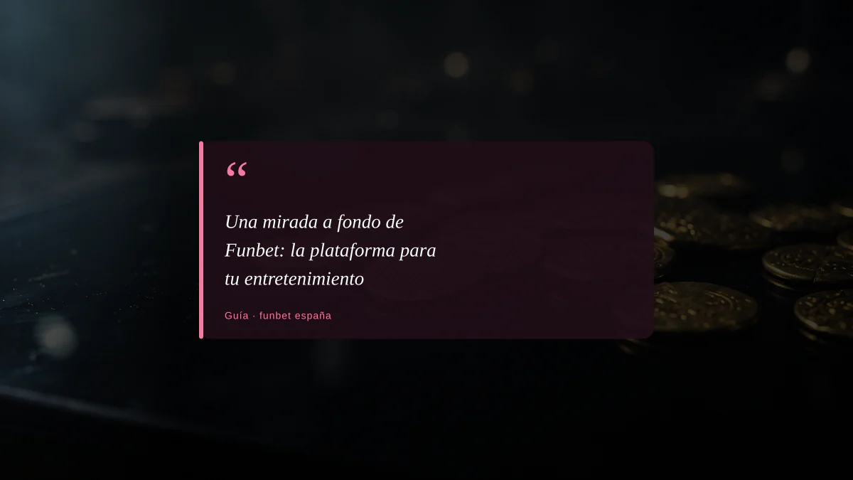 Una mirada a fondo de Funbet: la plataforma para tu entretenimiento