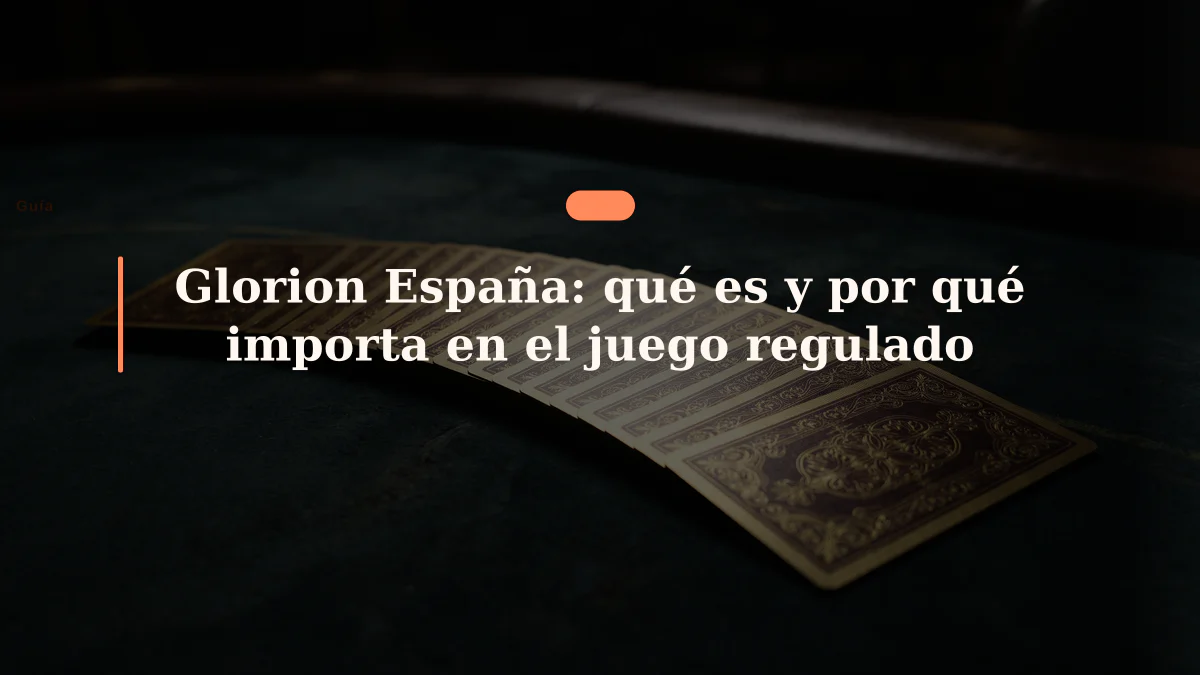 Glorion España: qué es y por qué importa en el juego regulado