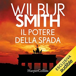 Wilbur Smith – Il potere della spada꞉ Courtney 5 (2022) (mp3 – 128 kbps)