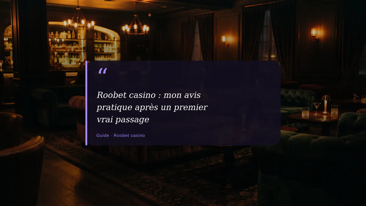 Roobet casino : mon avis pratique après un premier vrai passage