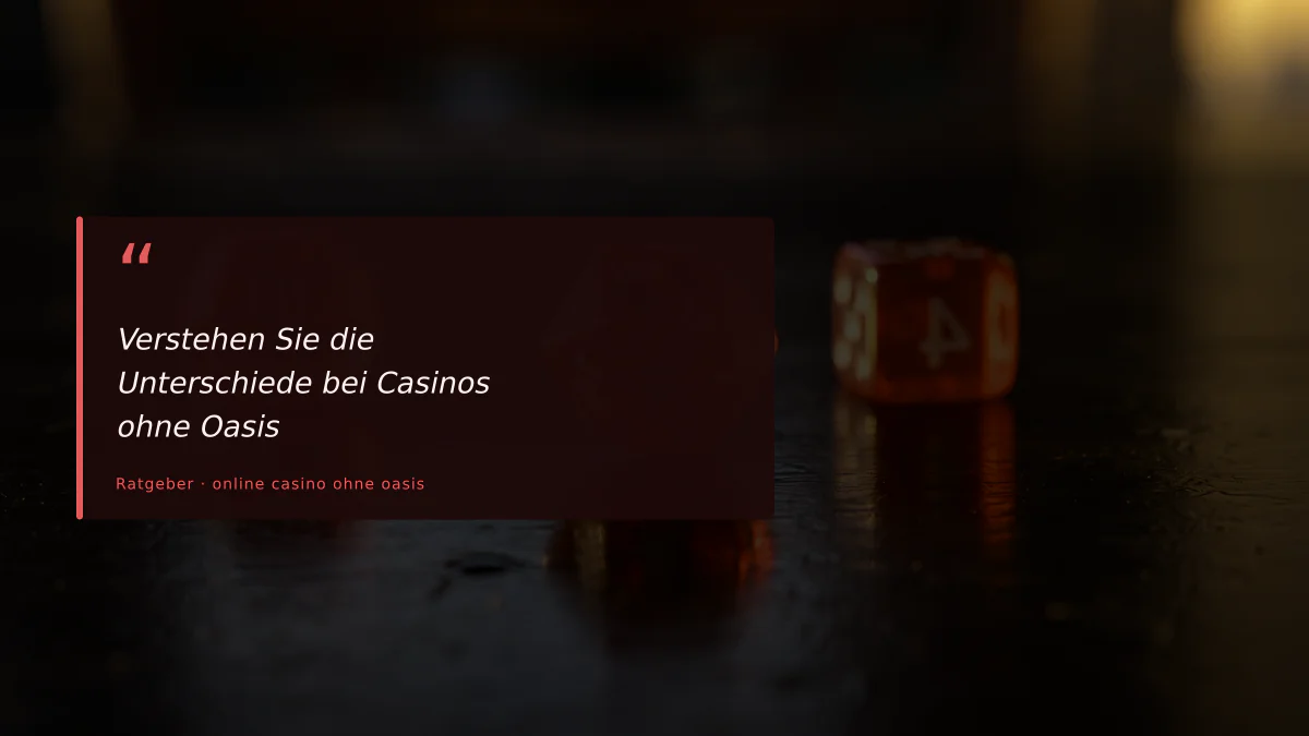 Verstehen Sie die Unterschiede bei Casinos ohne Oasis