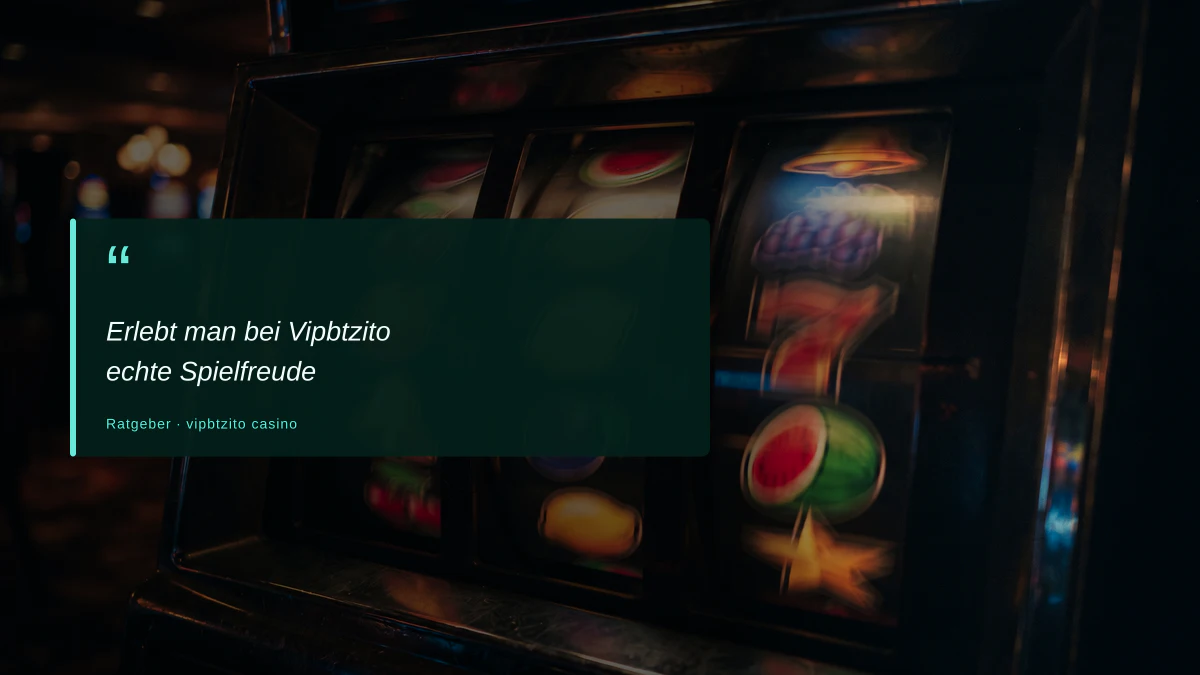 Erlebt man bei Vipbtzito echte Spielfreude