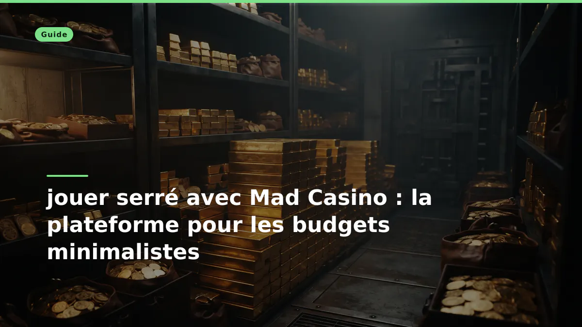 jouer serré avec Mad Casino : la plateforme pour les budgets minimalistes