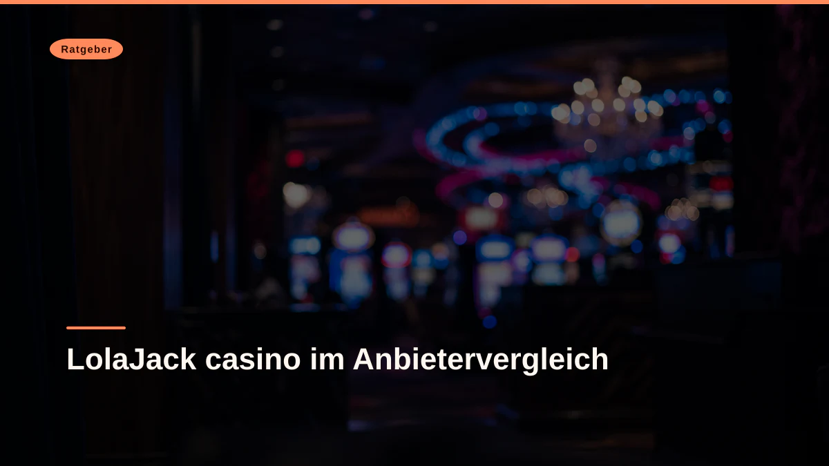 LolaJack casino im Anbietervergleich
