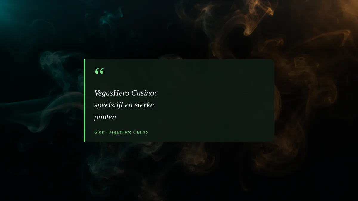 VegasHero Casino: speelstijl en sterke punten