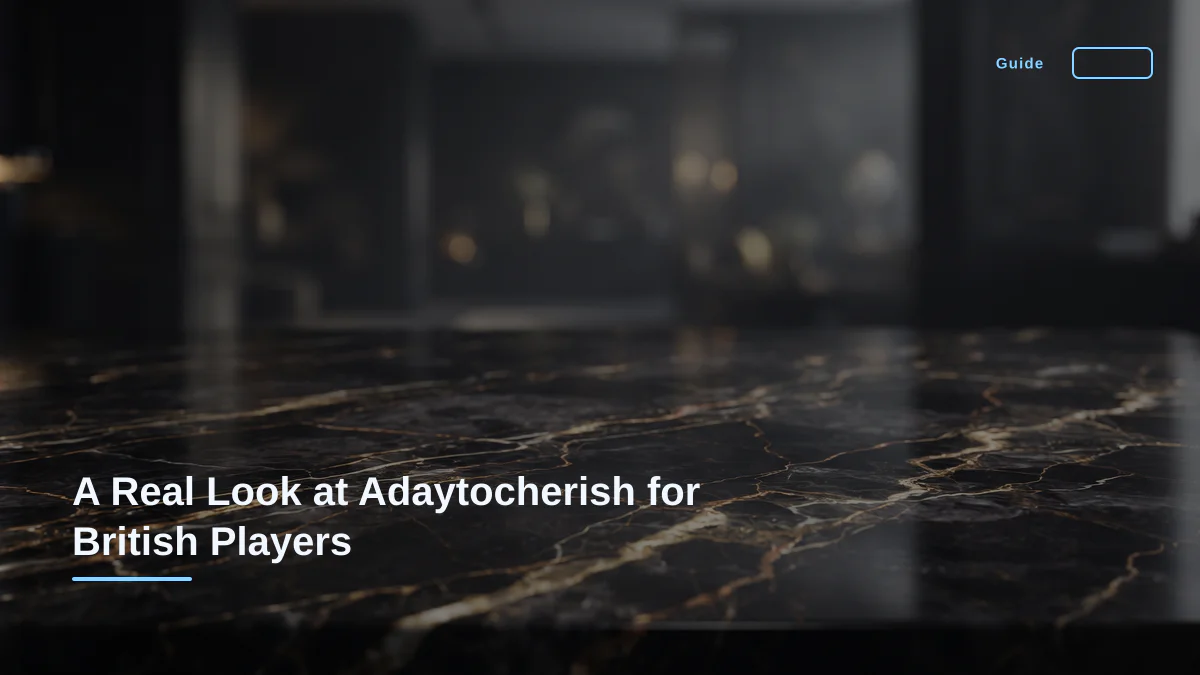 A Real Look at Adaytocherish for British Players