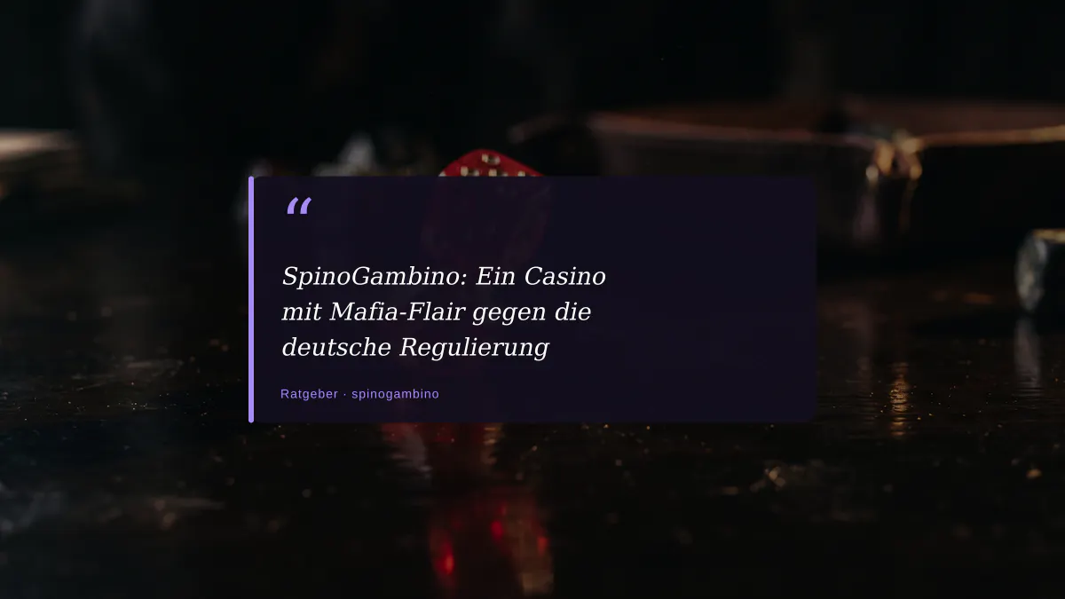 SpinoGambino: Ein Casino mit Mafia-Flair gegen die deutsche Regulierung