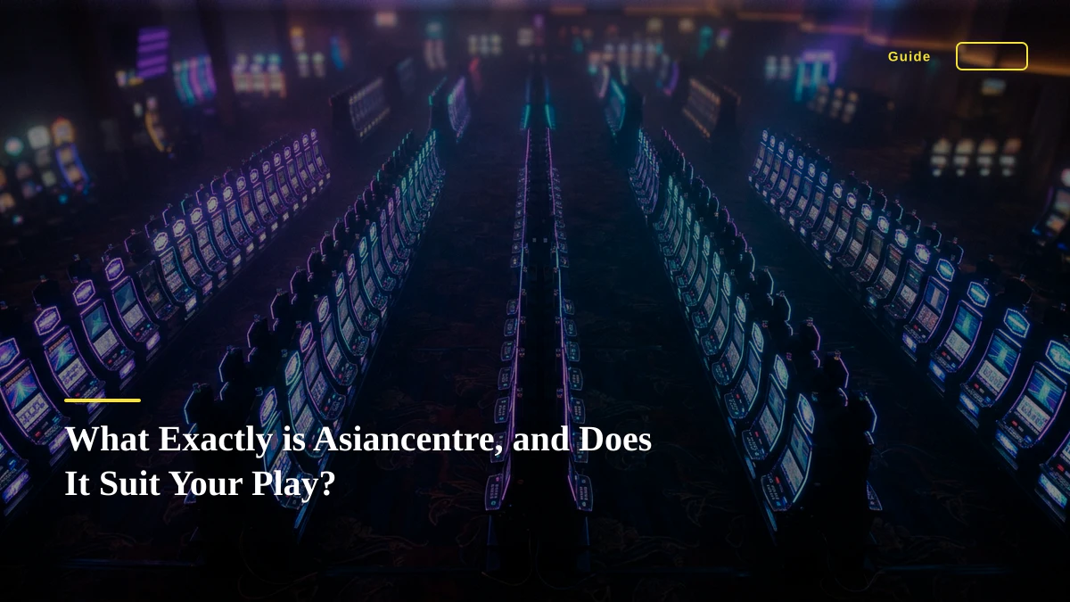 What Exactly is Asiancentre, and Does It Suit Your Play?