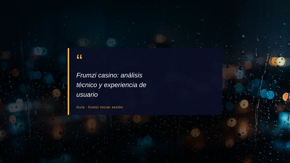 Frumzi casino: análisis técnico y experiencia de usuario