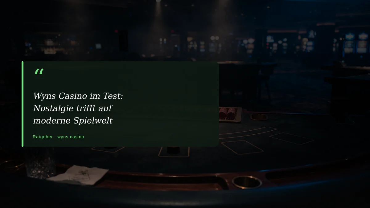 Wyns Casino im Test: Nostalgie trifft auf moderne Spielwelt