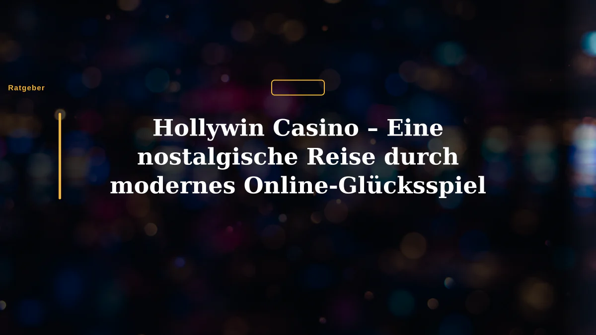 Hollywin Casino – Eine nostalgische Reise durch modernes Online-Glücksspiel