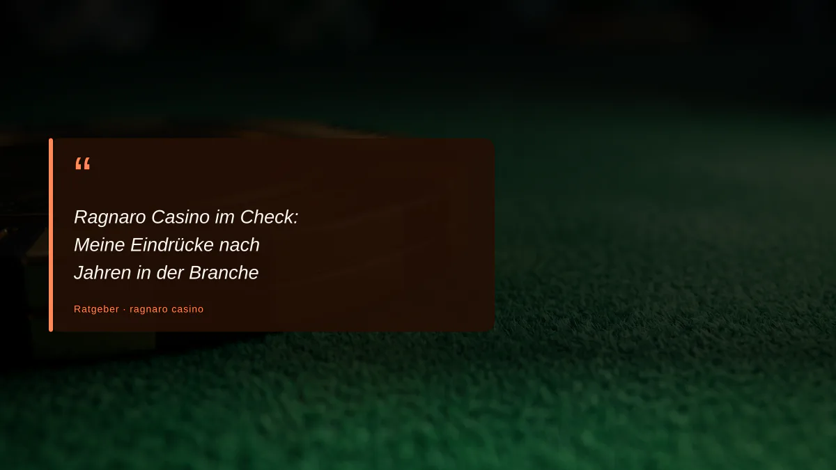 Ragnaro Casino im Check: Meine Eindrücke nach Jahren in der Branche