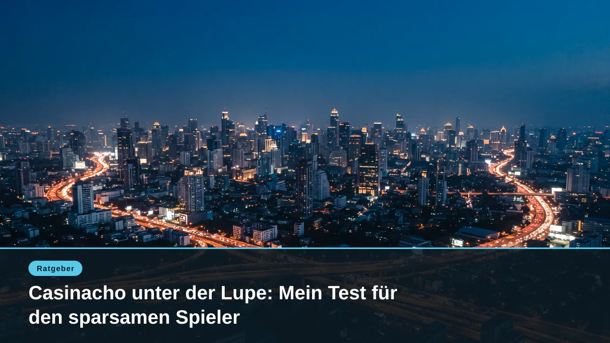 Casinacho unter der Lupe: Mein Test für den sparsamen Spieler