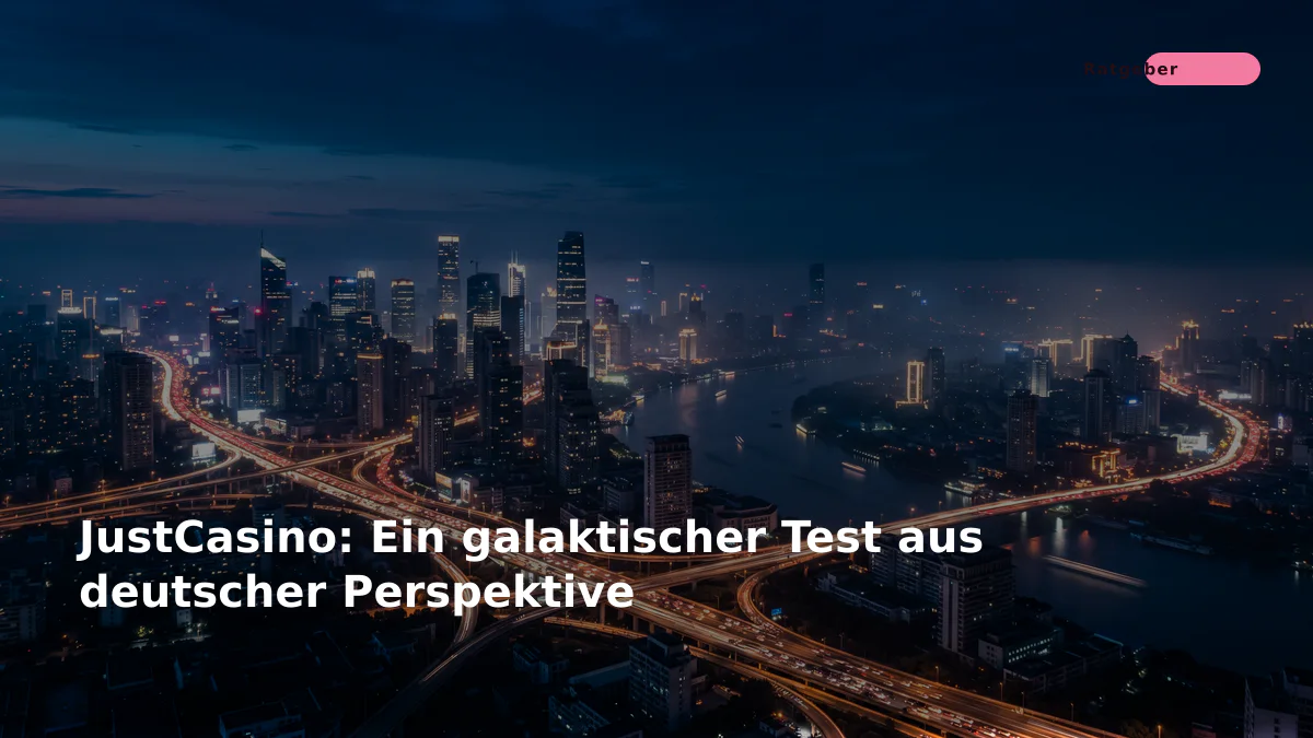 JustCasino: Ein galaktischer Test aus deutscher Perspektive