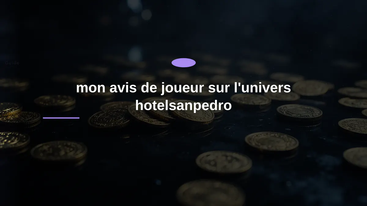 mon avis de joueur sur l'univers hotelsanpedro