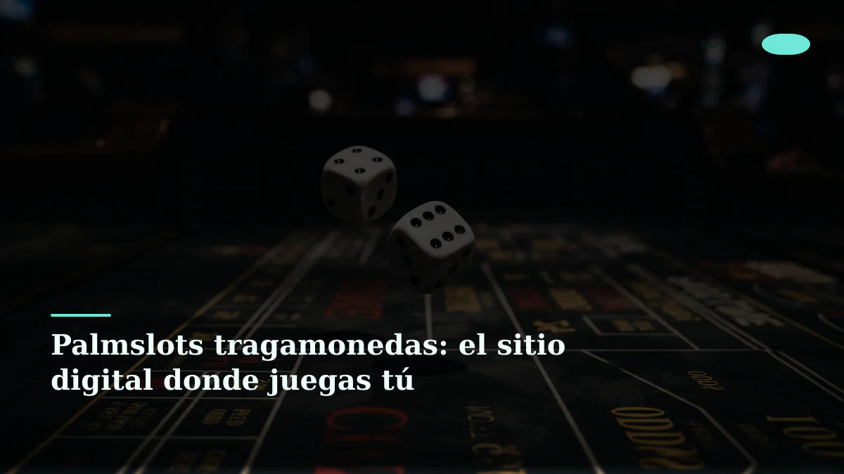 Palmslots tragamonedas: el sitio digital donde juegas tú