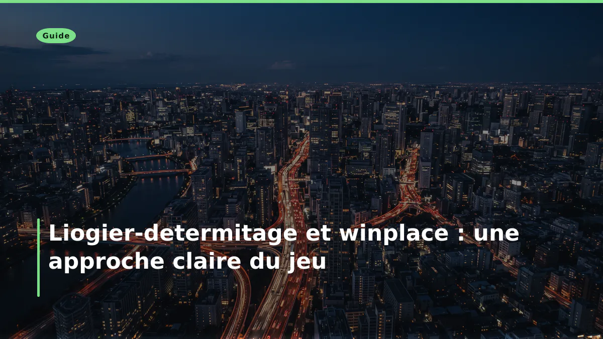 Liogier-determitage et winplace : une approche claire du jeu
