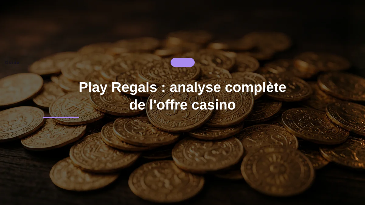 Play Regals : analyse complète de l'offre casino